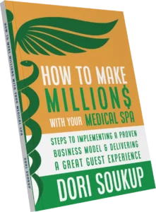 How To Make Millions With Your Medical Spa by Dori Soukup
