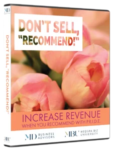 Don't Sell, "Recommend!" Manual & Webinar for Medical Spa Teams